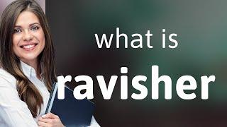 Ravisher • what is RAVISHER definition