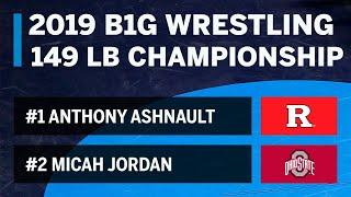 149 LBS: #1 Anthony Ashnault (Rutgers) vs #2 Micah Jordan (OSU)| 2019 B1G Wrestling Championship