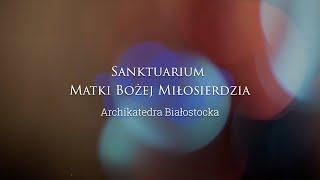 Sanktuarium Matki Bożej Miłosierdzia w Archikatedrze Białostockiej