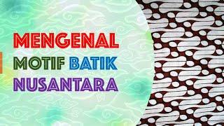 Mengenal Motif Batik Nusantara | Ada tutorial cara menggambar batik sederhana juga loh