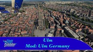 Ein kleiner Flug über Ulm [MOD - Ulm Germany] - Lets Play - MSFS2020