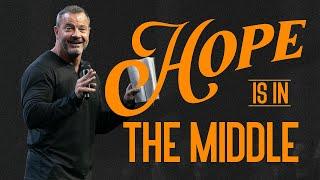 Hope is in the Middle | Marcus Mecum | 7 Hills Church