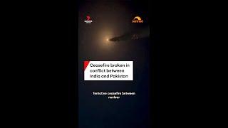 Ceasefire broken in conflict between  India and Pakistan