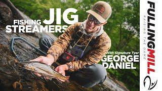 Streamer Fishing Techniques: Jig Streamers with George Daniel