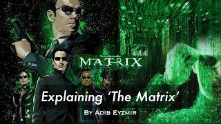 Explaining 'The Matrix'! | By Adib Eyzmir