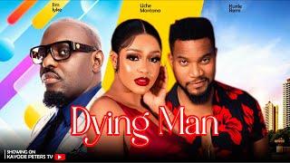 DYING MAN (Uche Montana, Bolanle Ninalowo Jide Kosoko,, chigurl,Jim Iyke, Kunle Remi)2024