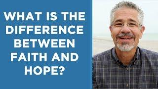 What is the Difference Between Faith and Hope? | Little Lessons with David Servant