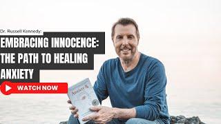 Embracing Innocence: The Path To Healing Anxiety