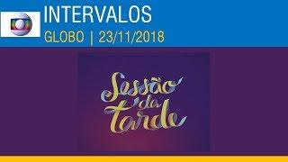 Globo | INTERVALOS: Sessão da Tarde | 23/11/2018