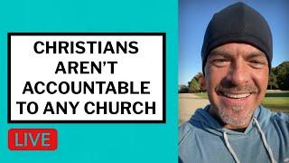 Christians Aren't Accountable to Any Church - Matt McMillen Ministries