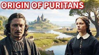 Unveiling the Origins of the Puritans: A Historical Journey