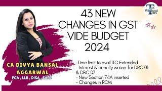 BUDGET 2024| 43 NEW CHANGES IN GST| INTEREST & PENALTY WAIVER FOR DRC 01 & DRC 07