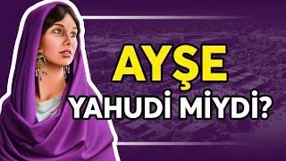 HZ. AİŞE YAHUDİ MİYDİ?  |  #din