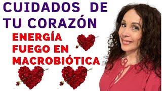 Cómo cuidar tu CORAZÓN. Energía FUEGO en Macrobiótica. ALIMENTOS FAVORABLES