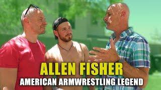 ALLEN FISHER INTERVIEW (At 63  he is still all in ARMWRESTLING)