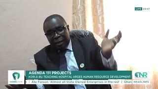 Agenda 111 Projects: Korle Bu Urges Investment in Healthcare Human Resources