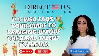 P-3 Visa FAQs: Your Guide to Bringing Unique Cultural Talent to the U.S.