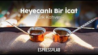 Heyecanlı Bir İcat: Türk Kahvesi | Türk Kahvesinin Hikayesi | Espressolab