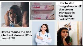 Elosone HT! Skin becoming dark when you stop using?? Here is the solution!!