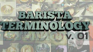 Barista Terminology v. 01 | Basic Coffee Education