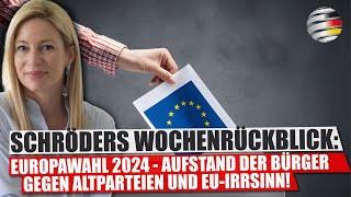 #SchrödersWochenrückblick: Europawahl 2024 — Aufstand der Bürger gegen Altparteien und EU-Irrsinn!