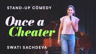 Once a Cheater | Stand-up comedy by Swati Sachdeva