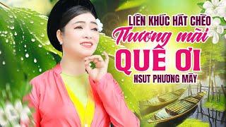 Lk Hát Chèo Thương Mãi Quê Ơi - Những Bài Hát Chèo Lay Động Mọi Trái Tim của NSUT Phương Mây