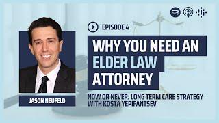 Why You Need an Elder Law Attorney with Jason Neufeld