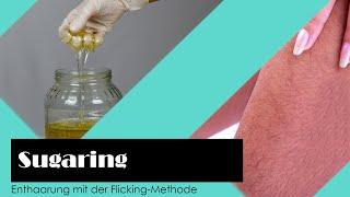 Sugaring | Sugarwaxing mit Flicking - Methode | Enthaarung mit Zuckerpaste | Vorbereitung und Pflege