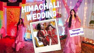 Himachali Wedding | Bhai ki shaadi || Dream Lehenga