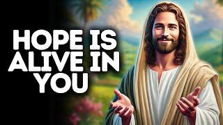 Hope is Alive in You | God Says | God Message Today | Gods Message Now | God Message | God Say