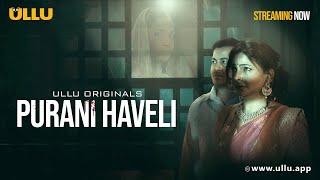 Purani Haveli | Part - 1 | Streaming Now - To Watch Full Episode, Download & Subscribe Ullu