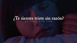 Reflexión | ¿Te sientes triste sin razón alguna? Escucha este video.