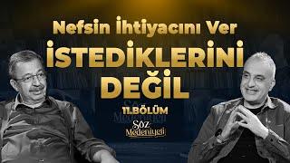 Nefsin İhtiyacını Ver, İstediklerini Değil! | Söz Medeniyeti | Bekir Develi & Hayati İnanç | B 11