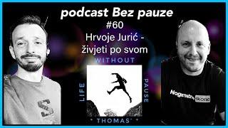 Podcast Bez pauze #60 - Hrvoje Jurić & živjeti po svom