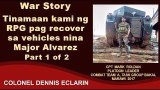 War Story: Tinamaan kami ng RPG pag recover sa vehicles ni Major Alvarez, Part 1 of 2