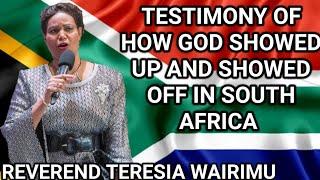 REVEREND TERESIA WAIRIMU- GOD SHOWED UP AND SHOWED OFF IN SOUTH AFRICA IT WAS POWERFUL