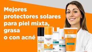 Mejores protectores solares para piel mixta, grasa o con acné | Farmaciasdirect