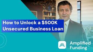 How to Unlock a $500K Unsecured Business Loan Fast