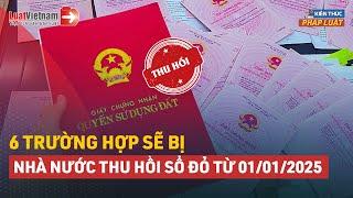 6 Trường Hợp Sẽ Bị Nhà Nước Thu Hồi Sổ Đỏ Từ 01/01/2025 | LuatVietnam