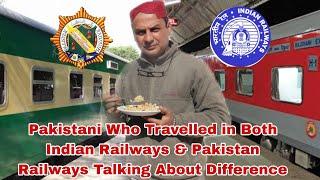 Pakistani Who Travelled in Both Indian Railways & Pakistan Railways Talking About Difference