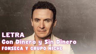 Fonseca y Grupo Niche - Con Dinero y Sin Dinero (Letra Oficial | Official Lyric Video)