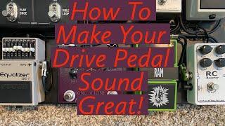 How To Make Your Drive Pedal Sound Great!