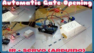 Automatic Gate Opening using Arduino | IR sensor and Servo motor | Arduino Projects