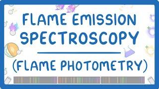 GCSE Chemistry - Flame Emission Spectroscopy (Flame Photometry)