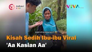 Kisah Sedih Ibu ibu Viral 'Aa Kasian Aa', Ternyata Korban KDRT