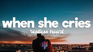 Restless Heart - When She Cries (Lyrics)