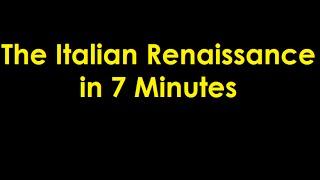 The Italian Renaissance in 7 Minutes