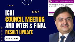 icai council meeting and inter and final result update