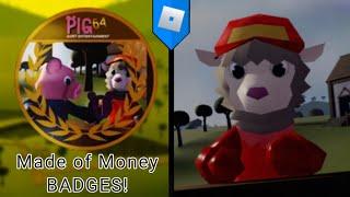 HOW TO GET Made of Money BADGES in PIG 64 (ROBLOX)